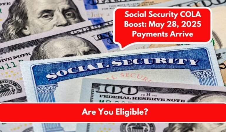 Social Security COLA Boost: May 28, 2025 Payments Arrive
