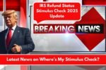 IRS Refund Status Stimulus Check 2025 Update