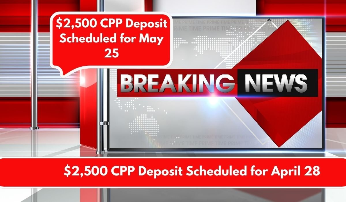 $2,500 CPP Deposit Scheduled for April 28