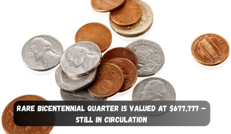Rare Bicentennial Quarter Is Valued at $677,777 – Still in Circulation