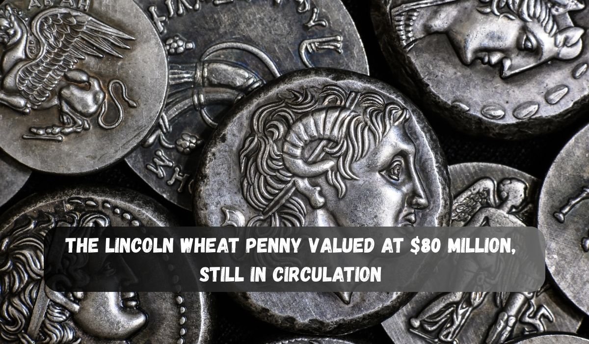 The Lincoln Wheat Penny Valued at $80 Million, Still in Circulation