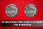 The Lincoln Wheat Penny Valued at $2.3 Million – Still in Circulation