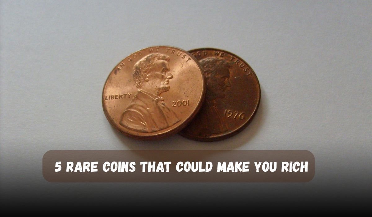 5 Rare Coins That Could Make You Rich